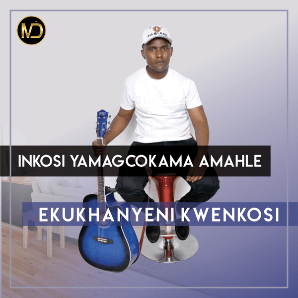 Inkosi Yamagcokama Amahle - Ekukhanyeni Kwenkosi