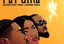 Beeztrap KOTM - Fly Girl (Remix) Ft Gyakie & Oseikrom Sikanii