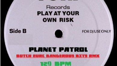 PLAY IT AT YOUR OWN RISK - PLANET PATROL (BUTCH ZURC DANGEROUS BITS RMX2) - 129.00 BPM