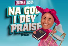 Chioma Jesus - Na God I Dey Praise (Craze)