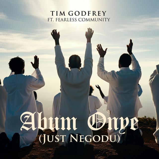 Tim Godfrey - Abum Onye (Just Negodu)