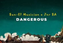 Sun-EL Musician & Jnr SA - Dangerous (Extended Version)