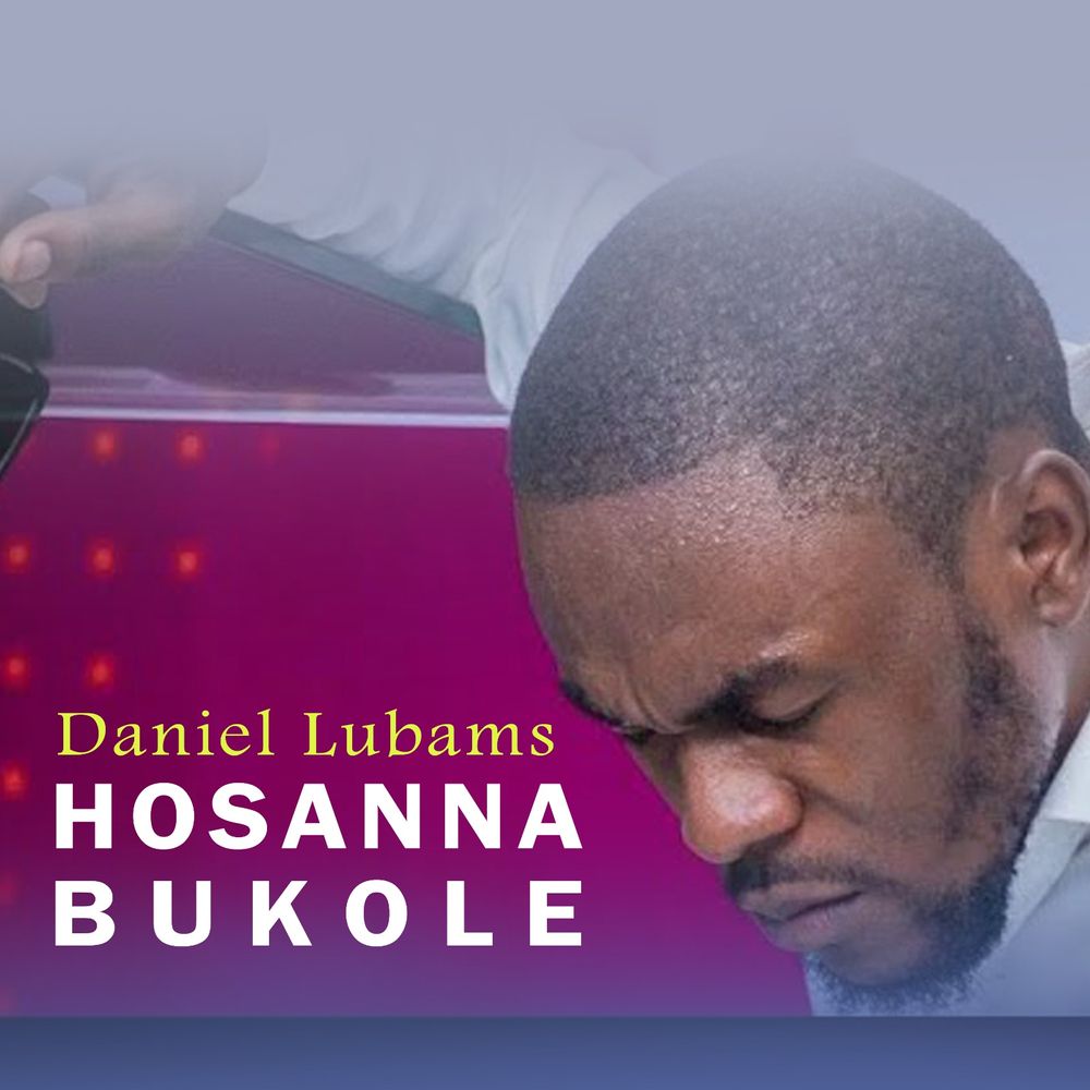 Hosanna Bukole (Refresh) by Daniel Lubams: Listen on Audiomack