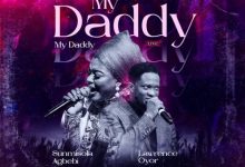 Lawrence Oyor - My Daddy My Daddy Ft. Sunmisola Agbebi