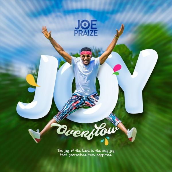 Joe Praize - Joy Overflow