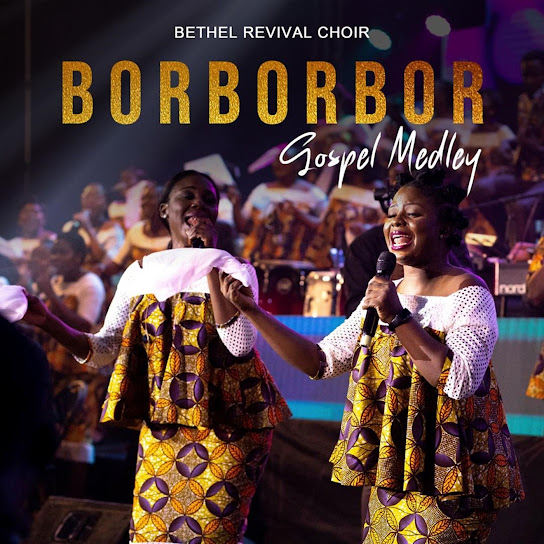 Bethel Revival Choir - Borborbor Gospel Medley