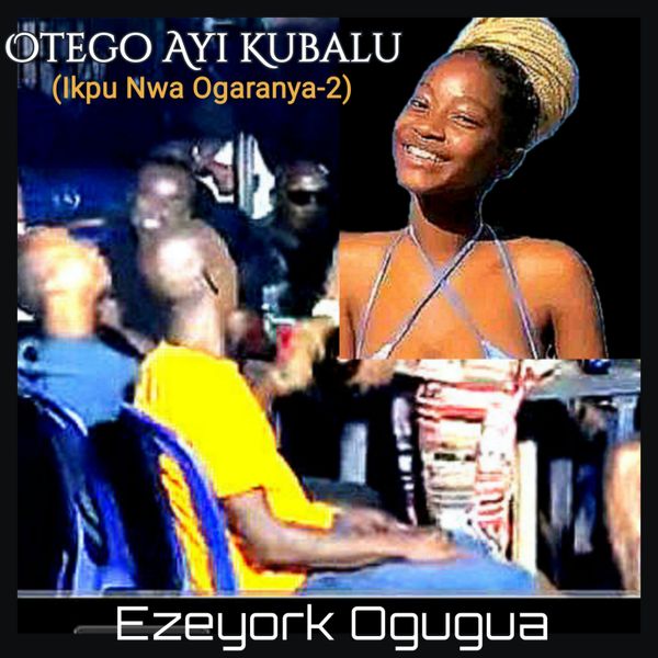 Ezeyork Ogugua - Ikpu Nwa Ogaranya-2