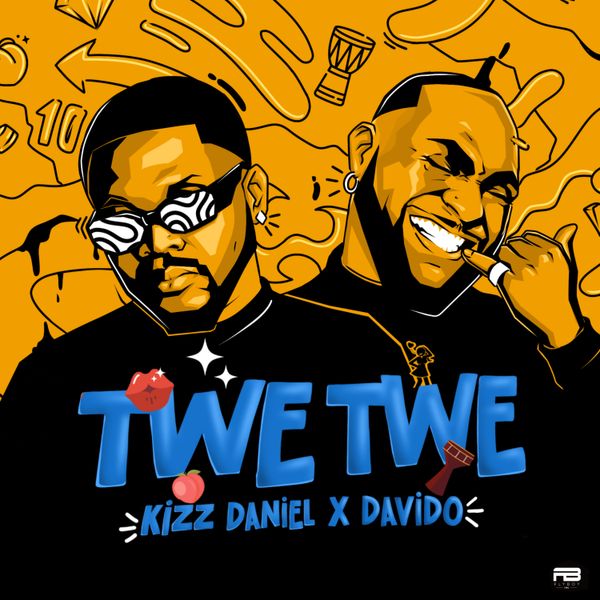 Kizz Daniel - Twe Twe