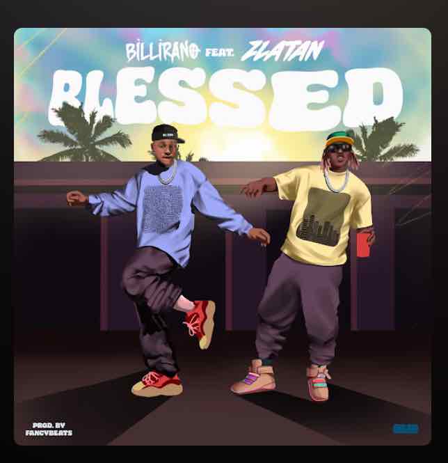 Billirano Ft Zlatan - Blessed