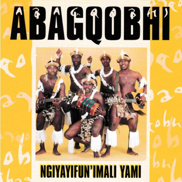 Abagqobhi - Ngiyabuqala Ubuhle Obunje