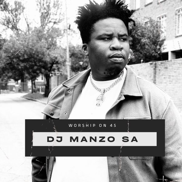 DJ MANZO SA - WORSHIP ON 45