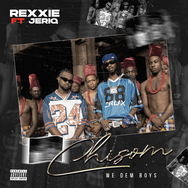 Rexxie - CHISOM (We Dem Boyz)