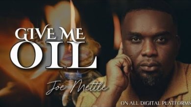 Joe Mettle - Give Me Oil