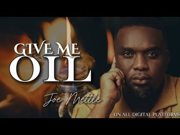 Joe Mettle - Give Me Oil