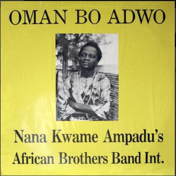 Nana Kwame Ampadu - Oman Bo Adwo