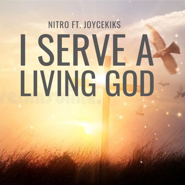 Nitro - I Serve A Living God