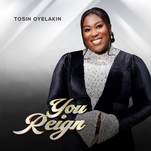 Tosin Oyelakin - You Reign