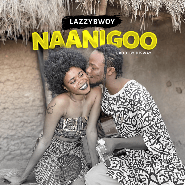 LAZZYBWOY - NAANIGOO PROD. BY DISWAY