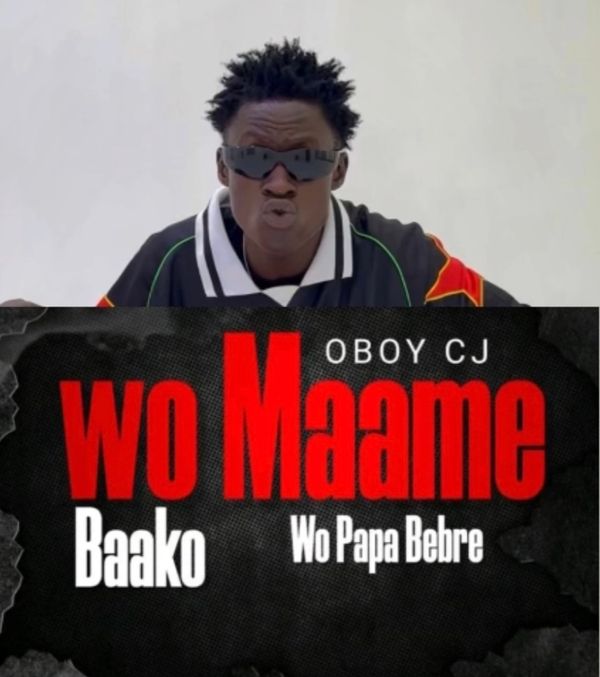 OBOY CJ - Wo Maame Baako Wo Papa Bebebree