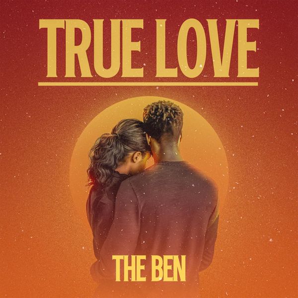 The Ben - TRUE LOVE