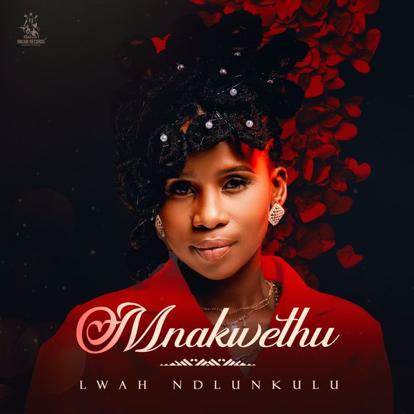 Lwah Ndlunkulu - Mnakwethu