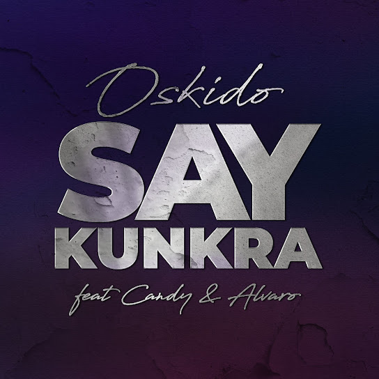 Oskido - Say Kunkra