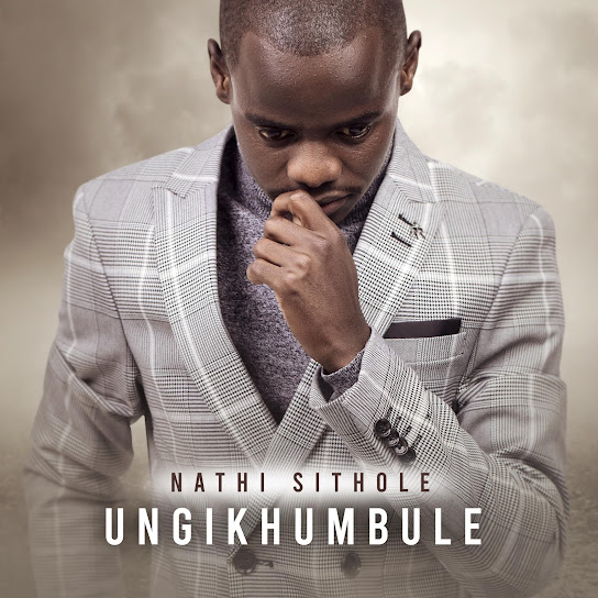 Nathi Sithole - Ungikhumbule