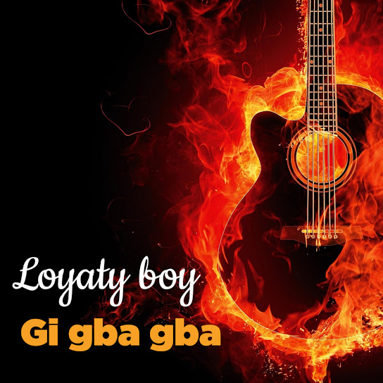 Loyaty boy - Gi Gba Gba