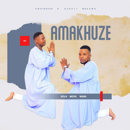 Amakhuze - Xola moya wami