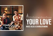 Gospel Universe Official - Your LOVE - Moses BLISS ft Chandler MOORE (audio)