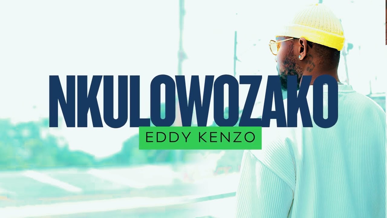 Eddy Kenzo - Nkulowozako