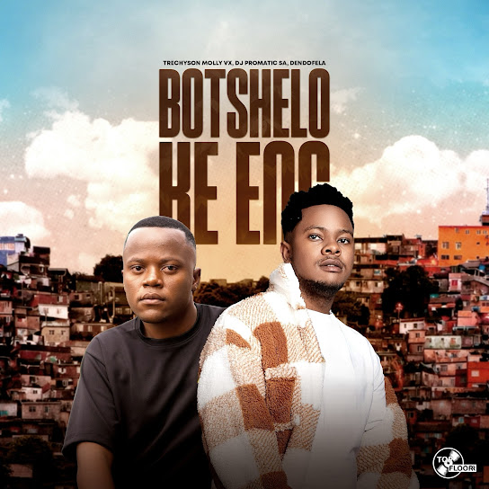 Trechyson Molly vx – Botshelo Ke Eng ft. DJ Promatic SA & Dendofela (Prod. Trechyson Molly vx & Nhlanhla Tshaya)
